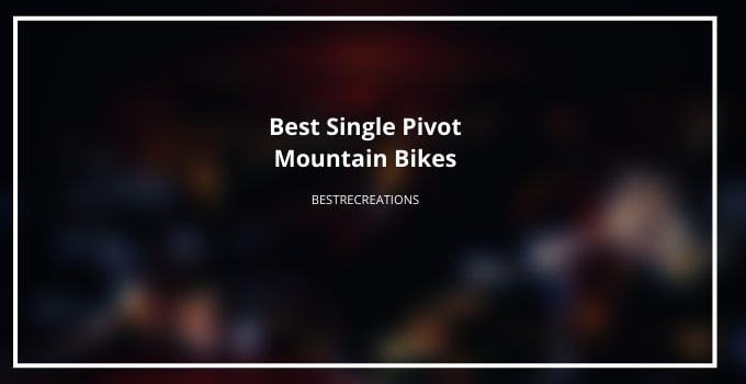 best single pivot mountain bikes